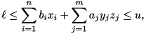 \[ \ell \leq \sum_{i=1}^n b_i x_i + \sum_{j=1}^m a_j y_j z_j \leq u, \]